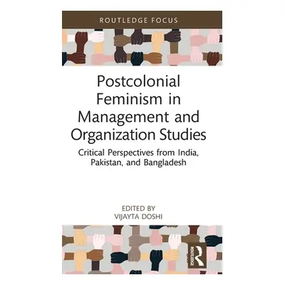 "Postcolonial Feminism in Management and Organization Studies: Critical Perspectives from India,