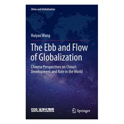 "The Ebb and Flow of Globalization: Chinese Perspectives on China's Development and Role in the 