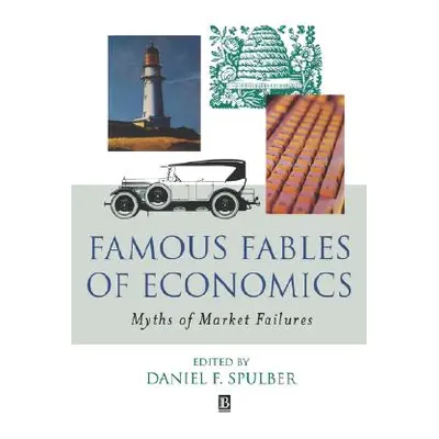 "Famous Fables of Economics: Myths of Market Failures" - "" ("Spulber Daniel")