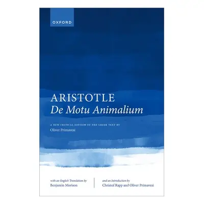 "Aristotle, de Motu Animalium: Text and Translation" - "" ("Primavesi Oliver")