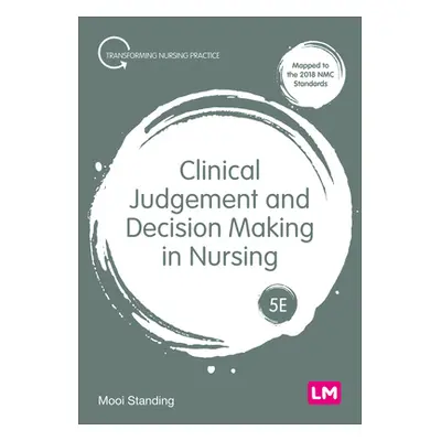 "Clinical Judgement and Decision Making in Nursing" - "" ("Standing Mooi")