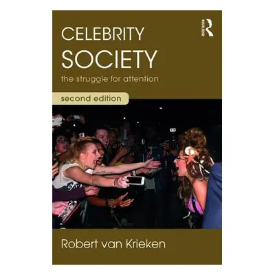 "Celebrity Society: The Struggle for Attention" - "" ("Van Krieken Robert")