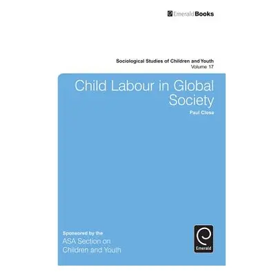 "Child Labour in Global Society" - "" ("Close Paul")