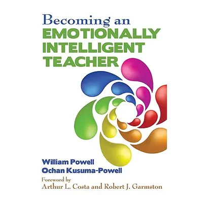 "Becoming an Emotionally Intelligent Teacher" - "" ("Powell William")