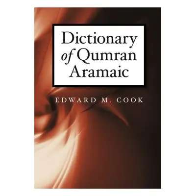 "Dictionary of Qumran Aramaic" - "" ("Cook Edward M.")