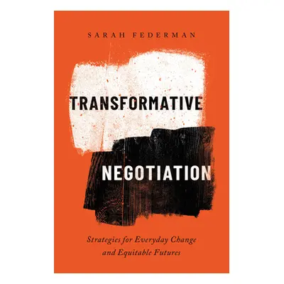 "Transformative Negotiation: Strategies for Everyday Change and Equitable Futures" - "" ("Federm