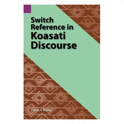 "Switch Reference in Koasati Discourse" - "" ("Rising David P.")