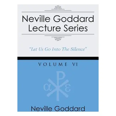 "Neville Goddard Lecture Series, Volume VI: (A Gnostic Audio Selection, Includes Free Access to 