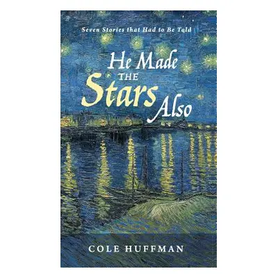 "He Made the Stars Also" - "" ("Huffman Cole")