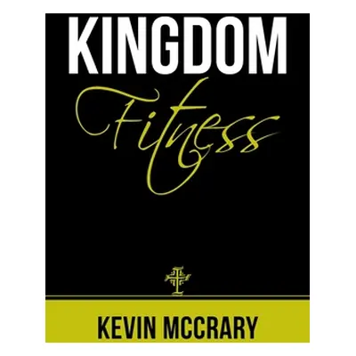 "Kingdom Fitness" - "" ("McCrary Kevin")