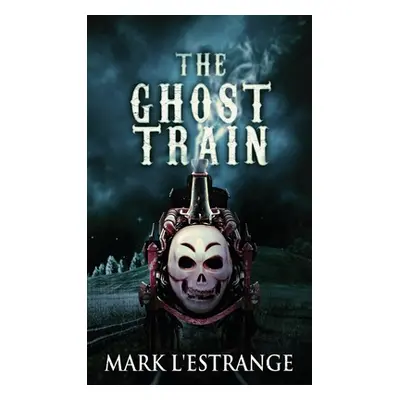 "The Ghost Train" - "" ("L'Estrange Mark")