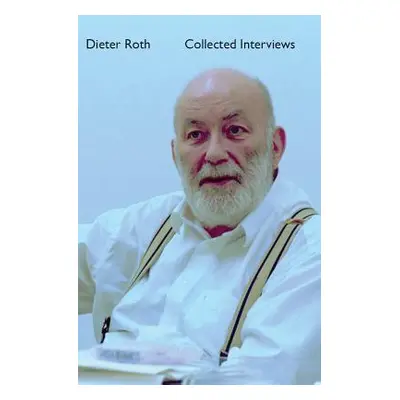 "Dieter Roth Collected Interviews" - "" ("Wien Barbara")