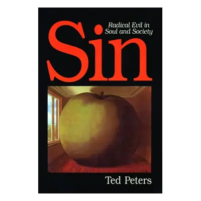 "Sin: Radical Evil in Soul and Society" - "" ("Peters Ted")