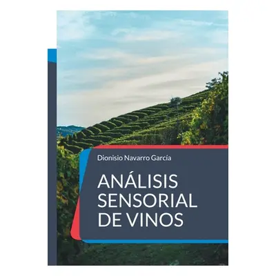 "Anlisis sensorial de vinos: El arte y la ciencia del vino" - "" ("Navarro Garca Dionisio")