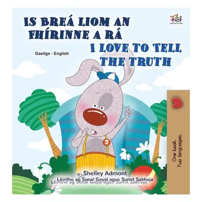 "I Love to Tell the Truth (Irish English Bilingual Book for Kids)" - "" ("Admont Shelley")