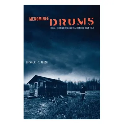 "Menominee Drums: Tribal Termination and Restoration, 1954-1974" - "" ("Peroff Nicholas C.")