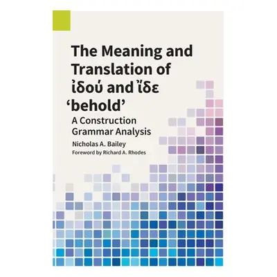 "The Meaning and Translation of ἰδού and ἴδε 'behold'" - "" ("Bailey Nicholas A.")