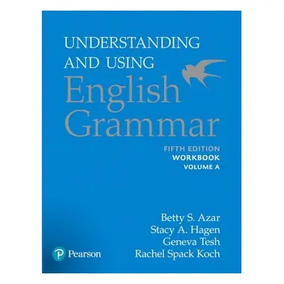 "Understanding and Using English Grammar, Workbook Split a" - "" ("Azar Betty")