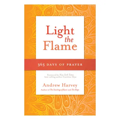 "Light the Flame: 365 Days of Prayer" - "" ("Harvey Andrew")