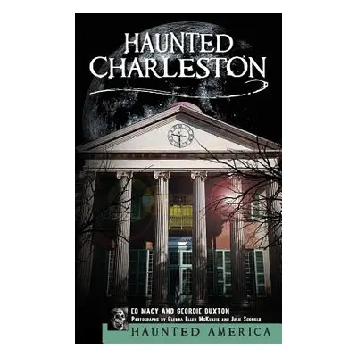 "Haunted Charleston: Stories from the College of Charleston, the Citadel and the Holy City" - ""