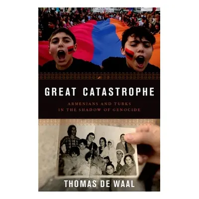 "Great Catastrophe: Armenians and Turks in the Shadow of Genocide" - "" ("de Waal Thomas")