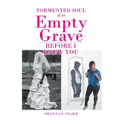 "Tormented Soul of an Empty Grave - Before I Knew You" - "" ("Starr Shannan")