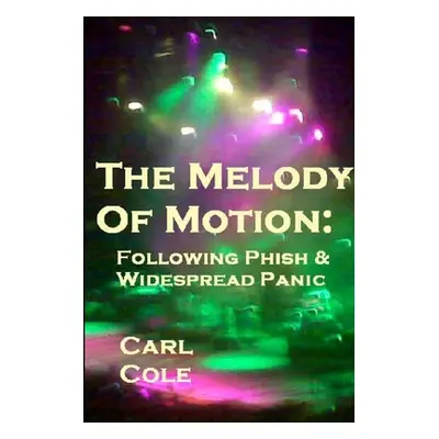 "The Melody of Motion: Following Phish and Widespread Panic" - "" ("Cole Carl")