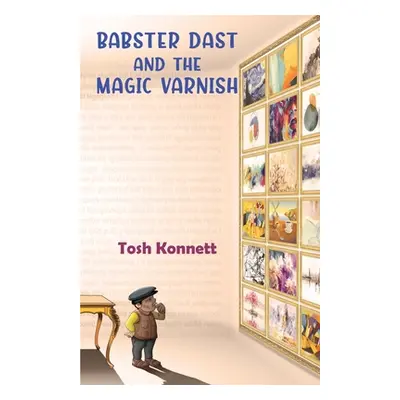 "Babster Dast and the Magic Varnish" - "" ("Konnett Tosh")