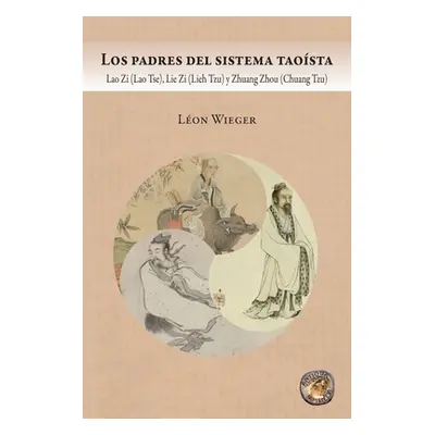 "Los padres del sistema taosta: Lao Zi (Lao Tse), Lie Zi (Lieh Tzu) y Zhuang Zhou (Chuang Tzu)" 