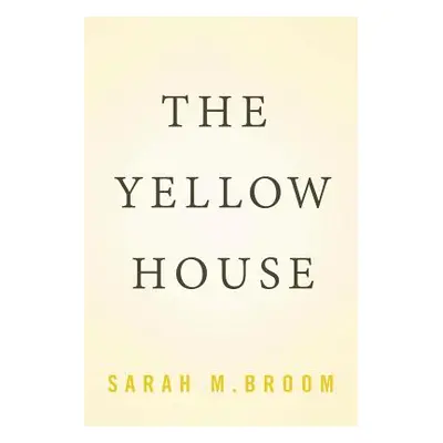 "The Yellow House: A Memoir (2019 National Book Award Winner)" - "" ("Broom Sarah M.")