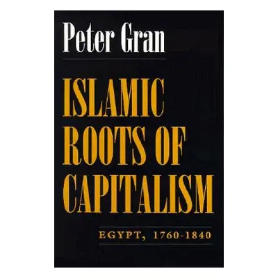 "Islamic Roots of Capitalism: Egypt, 1760-1840" - "" ("Gran Peter")