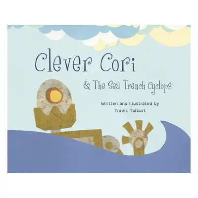 "Clever Cori & The Sea Trench Cyclops" - "" ("Talburt Travis")