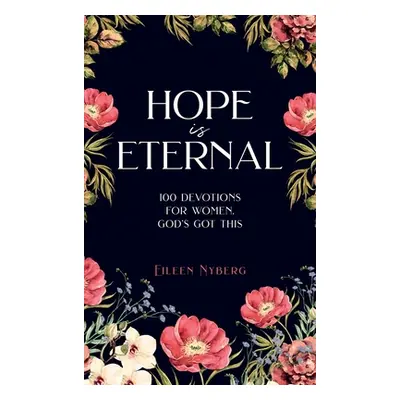 "Hope is Eternal: 100 Devotions for Women. God's Got This." - "" ("Nyberg Eileen")