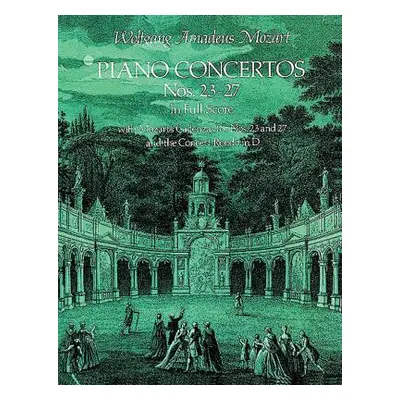 "Piano Concertos Nos. 23-27 in Full Score" - "" ("Mozart Wolfgang Amadeus")