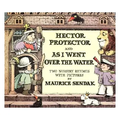 "Hector Protector and as I Went Over the Water: Two Nursery Rhymes" - "" ("Sendak Maurice")