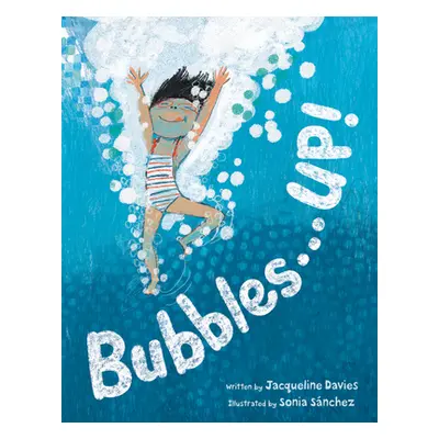 "Bubbles . . . Up!" - "" ("Davies Jacqueline")