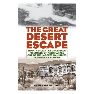 "The Great Desert Escape: How the Flight of 25 German Prisoners of War Sparked One of the Larges