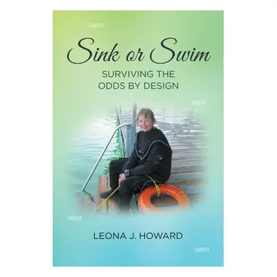 "Sink or Swim: Surviving the Odds by Design" - "" ("Howard Leona J.")