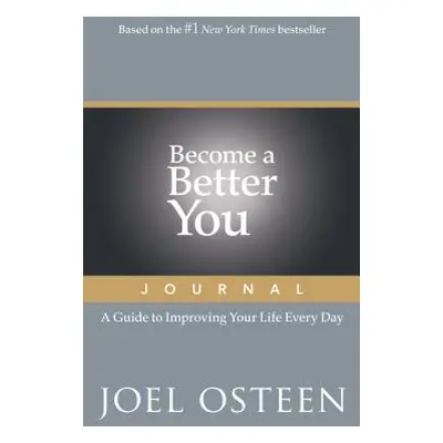 "Become a Better You Journal: A Guide to Improving Your Life Every Day" - "" ("Osteen Joel")