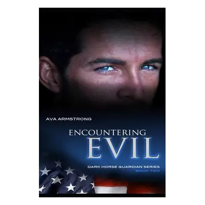 "Encountering Evil: Dark Horse Guardians Book Two" - "" ("Armstrong Ava")