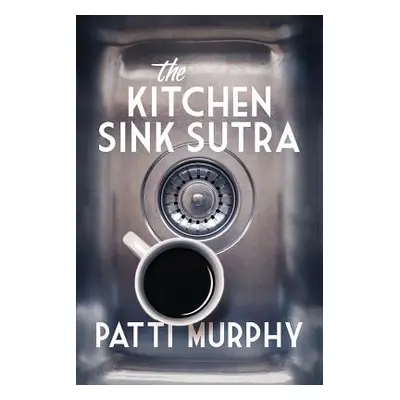 "The Kitchen Sink Sutra" - "" ("Murphy Patti")