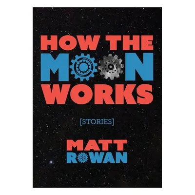 "How the Moon Works" - "" ("Rowan Matt")