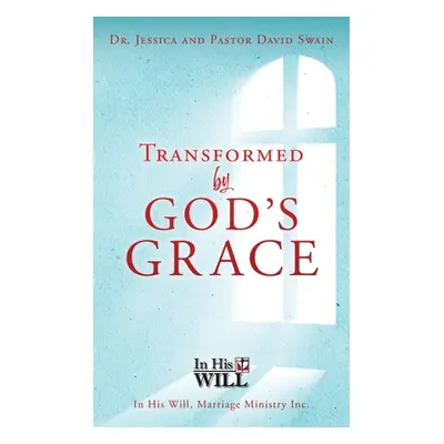 "Transformed by God's Grace" - "" ("Swain Jessica")