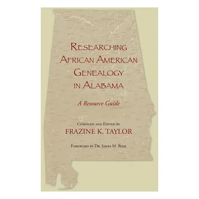 "Researching African American Genealogy in Alabama" - "" ("Taylor Frazine")