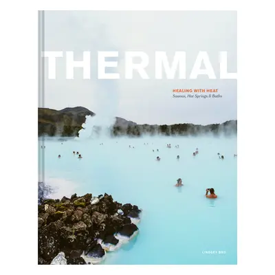 "Thermal: Saunas, Hot Springs & Baths" - "" ("Bro Lindsey")