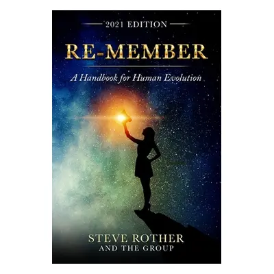 "Re-member: A Handbook for Human Evolution 2021 Edition" - "" ("Rother Steve")