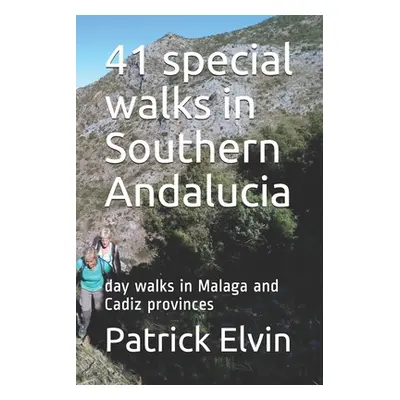 "41 special walks in Southern Andalucia: day walks in Malaga and Cadiz provinces" - "" ("Elvin P