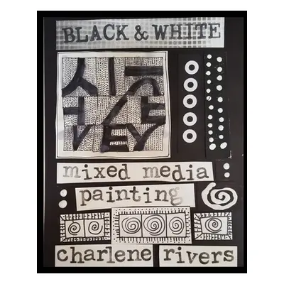 "Black and White Mixed Media Painting" - "" ("Rivers Charlene")