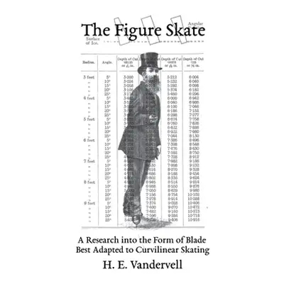 "The Figure Skate: A Research into the Form of Blade Best Adapted to Curvilinear Skating" - "" (