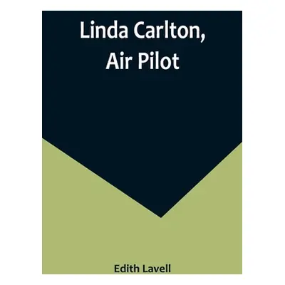 "Linda Carlton, Air Pilot" - "" ("Lavell Edith")